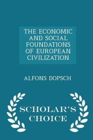 Cover of The Economic and Social Foundations of European Civilization - Scholar's Choice Edition