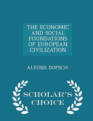 Book cover for The Economic and Social Foundations of European Civilization - Scholar's Choice Edition