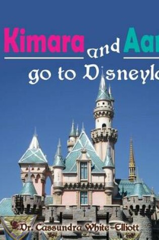 Cover of Kimara and Aaron go to Disneyland