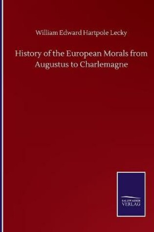 Cover of History of the European Morals from Augustus to Charlemagne