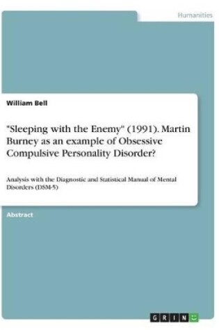 Cover of "Sleeping with the Enemy" (1991). Martin Burney as an example of Obsessive Compulsive Personality Disorder?