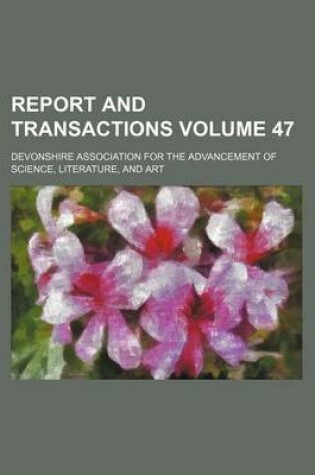 Cover of Report and Transactions Volume 47