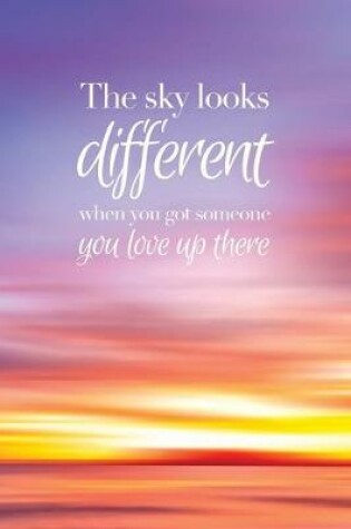 Cover of The sky looks different when you got someone you love up there - A Grief Notebook