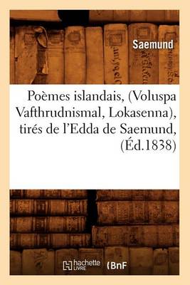 Book cover for Poemes Islandais, (Voluspa Vafthrudnismal, Lokasenna), Tires de l'Edda de Saemund, (Ed.1838)