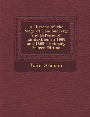 Book cover for A History of the Siege of Londonderry and Defense of Enniskillen in 1688 and 1689