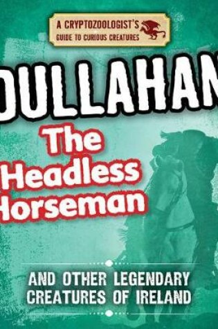 Cover of Dullahan the Headless Horseman and Other Legendary Creatures of Ireland