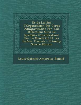 Book cover for de La Loi Sur L'Organisation Des Corps Administratifs Par Voie D'Election