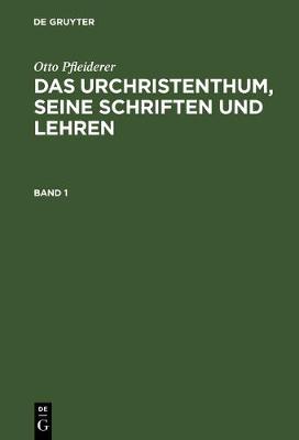 Book cover for Otto Pfleiderer: Das Urchristenthum, Seine Schriften Und Lehren. Band 1