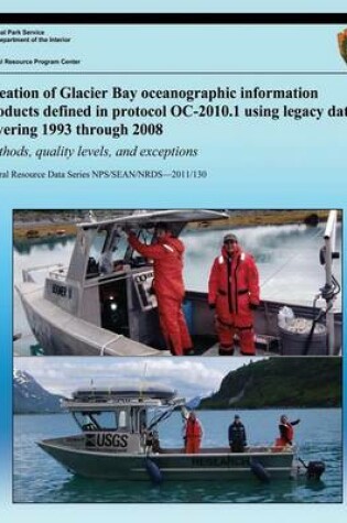 Cover of Creation of Glacier Bay Oceanographic Information Products Defined in Protocol OC-2010.1 Using Legacy Data Covering 1993 through 2008