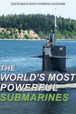 Cover of The World's Most Powerful Submarines