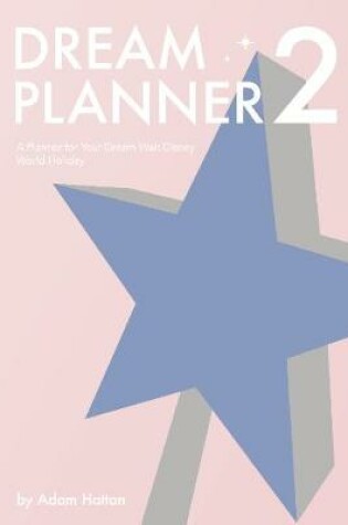 Cover of Dream Planner 2: A Planner for Your Dream Walt Disney World Holiday