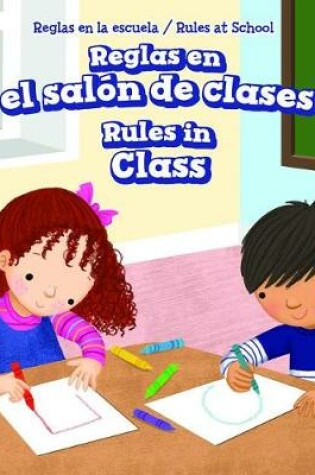 Cover of Reglas En El Salón de Clases / Rules in Class