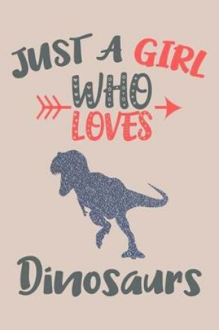 Cover of Just A Girl Who Loves Dinosaurs Journal