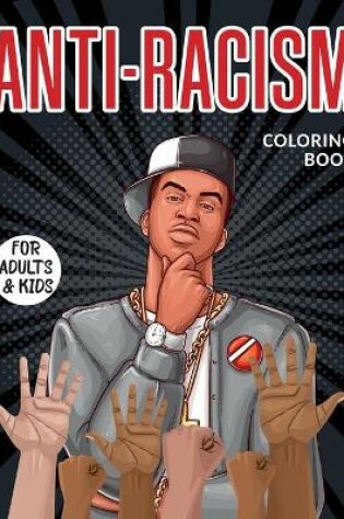 Cover of Anti- Racism Coloring Book For Adults & Kids