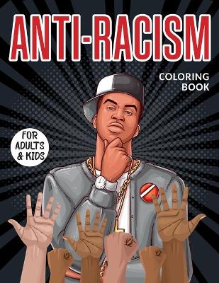 Book cover for Anti- Racism Coloring Book For Adults & Kids
