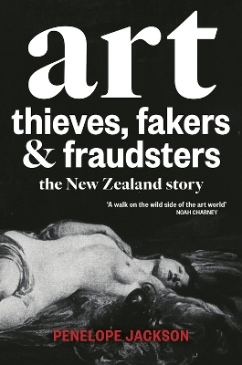 Book cover for Art Thieves, Fakers and Fraudsters: The New Zealand Story