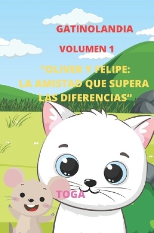 Cover of "Oliver Y Felipe.La Amistad Que Supera Las Diferencias"