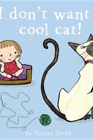 Cover of I Don't Want a Cool Cat!