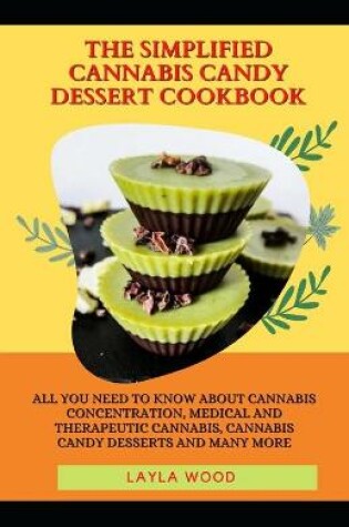 Cover of The Simplified Cannabis Candy Dessert Cookbook