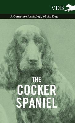 Book cover for The Cocker Spaniel - A Complete Anthology of the Dog -