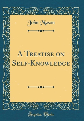 Book cover for A Treatise on Self-Knowledge (Classic Reprint)