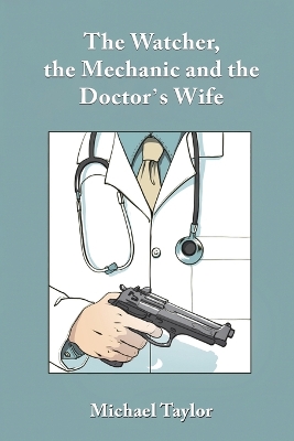 Book cover for The Watcher, the Mechanic and the Doctor's Wife