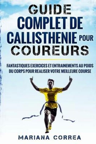 Cover of GUIDE COMPLET De CALLISTHENIE POUR COUREURS