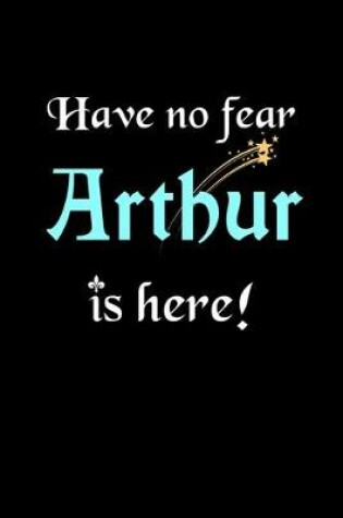 Cover of Have No Fear, Arthur Is Here