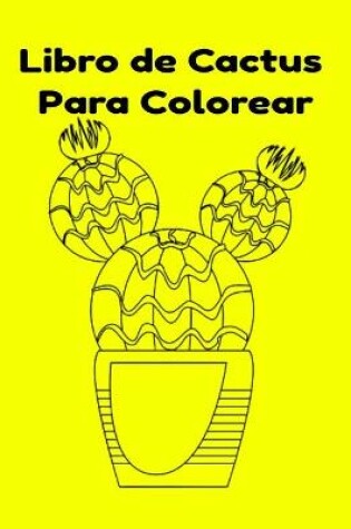 Cover of Libro de Cactus Para Colorear