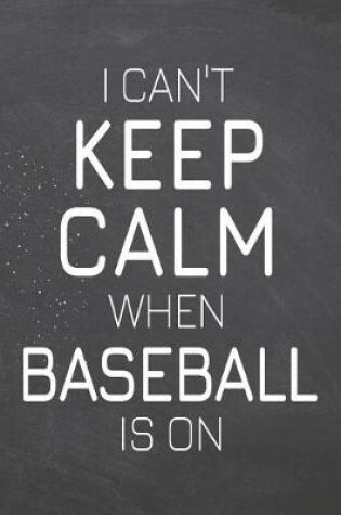 Cover of I Can't Keep Calm When Baseball Is On