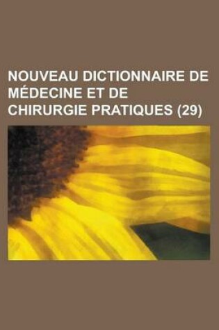 Cover of Nouveau Dictionnaire de Medecine Et de Chirurgie Pratiques (29)