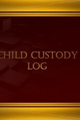 Cover of Child Custody Log (Journal, Log book - 125 pgs, 8.5 X 11 inches)