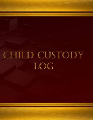 Book cover for Child Custody Log (Journal, Log book - 125 pgs, 8.5 X 11 inches)