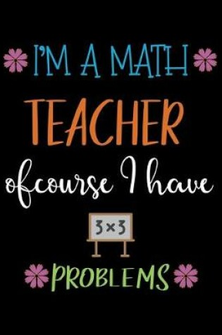 Cover of I'm a math teacher of course I have problems