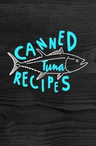 Cover of Canned Tuna Recipes