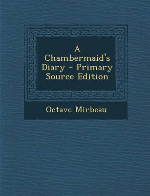 Book cover for A Chambermaid's Diary - Primary Source Edition