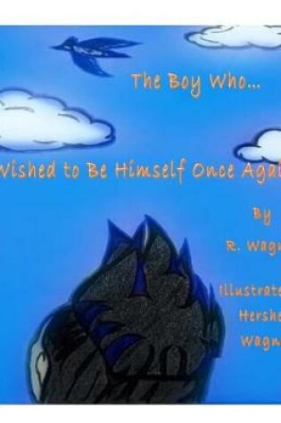Cover of The Boy Who Wished to Be Himself Once Again