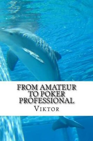 Cover of From Amateur To Poker Professional