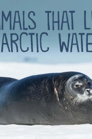 Cover of Animals That Live in Arctic Waters