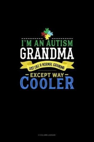 Cover of I'm An Autism Grandma, Just Like A Normal Grandma Except Way Cooler