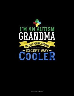 Book cover for I'm An Autism Grandma, Just Like A Normal Grandma Except Way Cooler