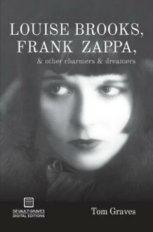 Cover of Louise Brooks, Frank Zappa, & Other Charmers & Dreamers