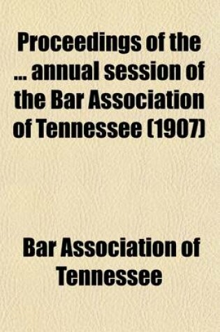 Cover of Proceedings of the Annual Session of the Bar Association of Tennessee Volume 26