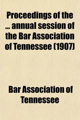 Book cover for Proceedings of the Annual Session of the Bar Association of Tennessee Volume 26