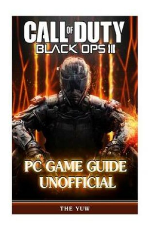 Cover of Call of Duty Black Ops III PC Game Guide Unofficial