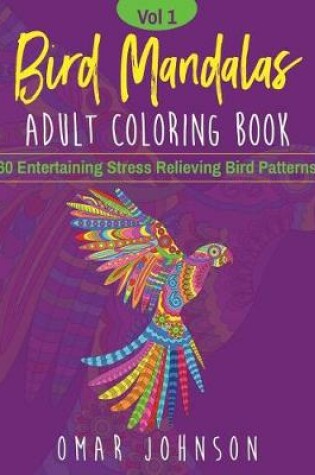 Cover of Bird Mandalas Adult Coloring Book Vol 1