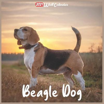 Book cover for Beagle Dog 2021 Wall Calendar