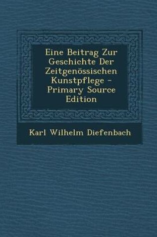 Cover of Eine Beitrag Zur Geschichte Der Zeitgenossischen Kunstpflege