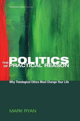 Cover of The Politics of Practical Reason