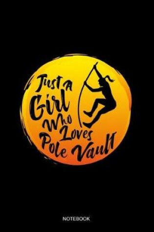 Cover of Just A Girl Who Loves Pole Vault Notebook